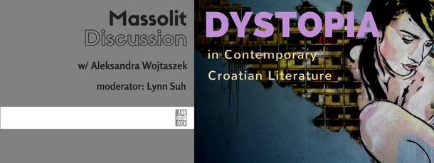 Massolit Discussion: Dystopia in Contemporary Croatian Literature w/ Aleksandra Wojtaszek